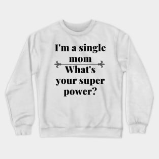 single mom gift Crewneck Sweatshirt